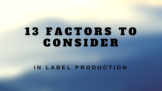 13 Factors to Consider in Label Production